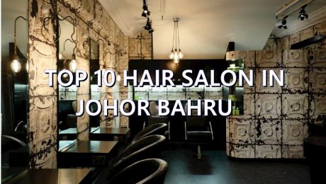 TOP 10 HAIR SALON IN JOHOR BAHRU