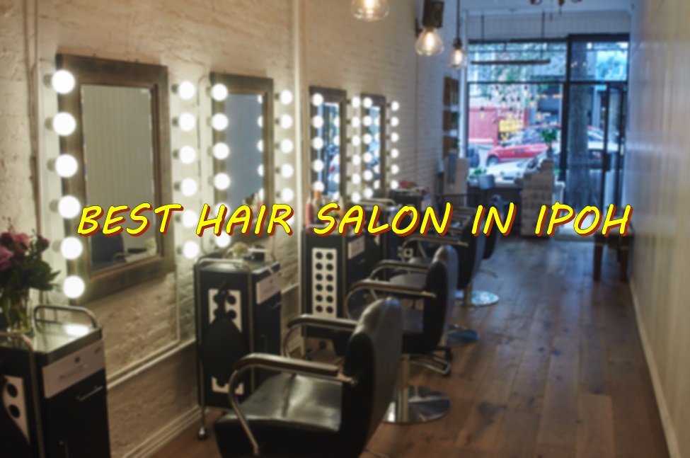 10 Best Hair Salon In Ipoh - Toppik Malaysia
