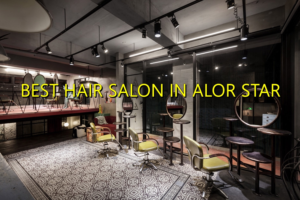 10 Best Hair Salons in Alor Setar - Toppik Malaysia